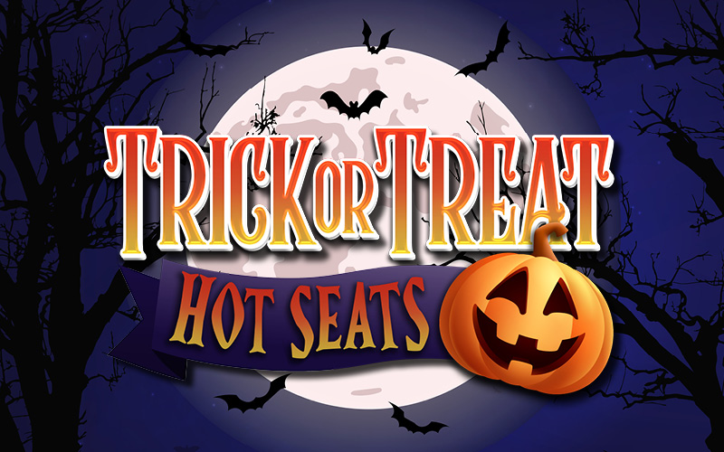 Trick or Treat Hot Seats, $200 FREE PLAY Hot Seats