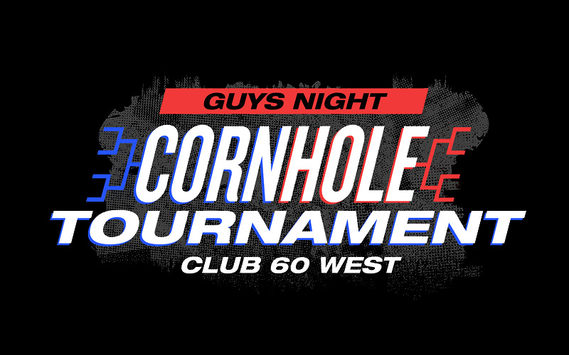GUYS NIGHT CORNHOLE TOURNAMENT, CLUB 60 WEST EVENT CENTER