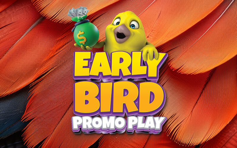 Early Bird Promo Play