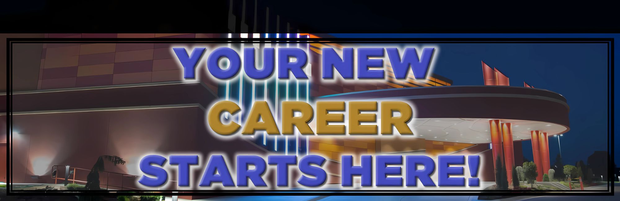 Your New Career Starts Here!