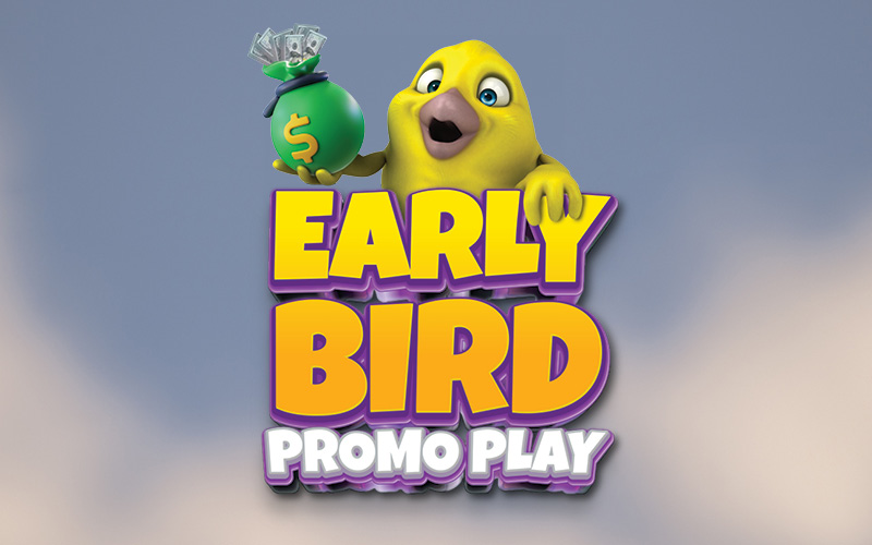 Early Bird Promo Play