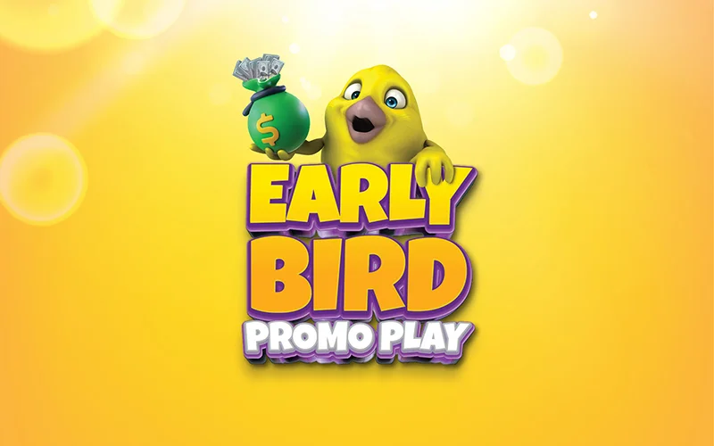 Early Bird Promo Play