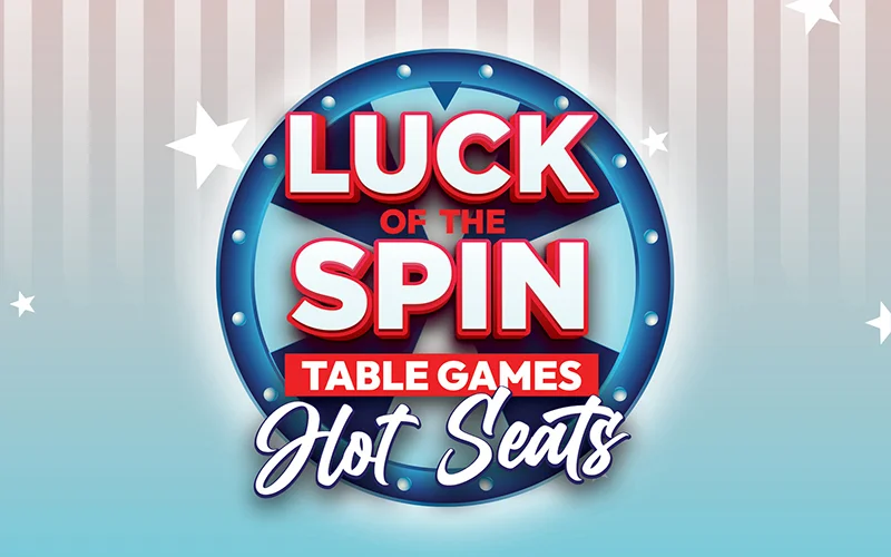 Luck of the Spin Table Games Hot Seats