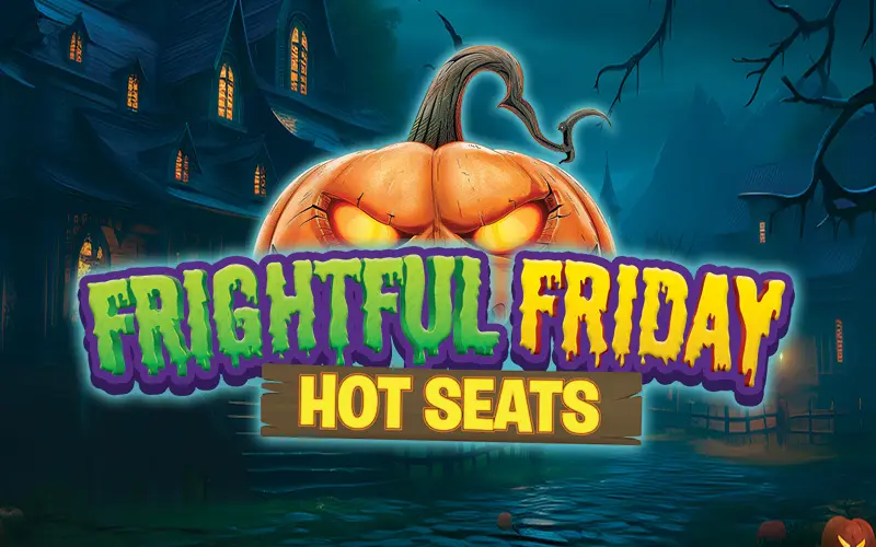 Frightful Friday Hot Seats