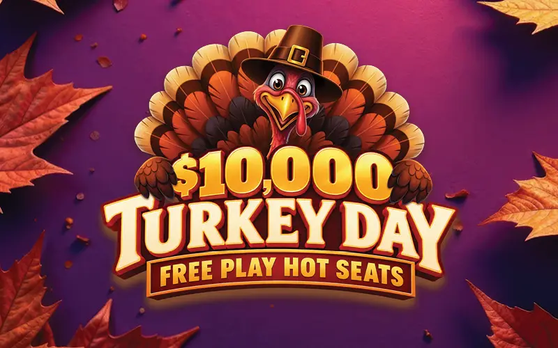$10,000 Turkey Day FREE PLAY Hot Seats promotional logo featuring bold gold and orange lettering, a cartoon turkey wearing a pilgrim hat, and autumn leaves against a purple background.