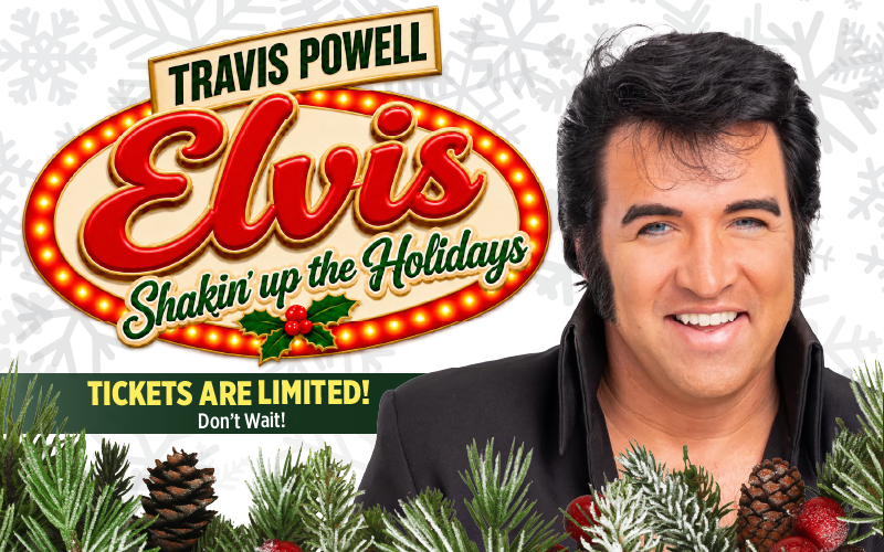 Travis Powell’s Elvis: Shakin’ Up the Holidays promotional graphic featuring an Elvis Presley tribute performer, a festive illuminated marquee, holiday greenery, and the message "Tickets Are Limited!"